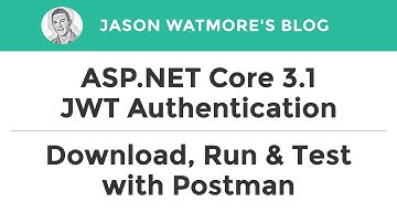 ASP.NET Core 3.1 JWT Authentication - Download, Run & Test with Postman