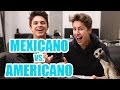 MEXICANO VS. AMERICANO ft. Brent Rivera / Juanpa Zurita