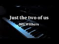 Just the two of us / Bill Withers 【piano cover】