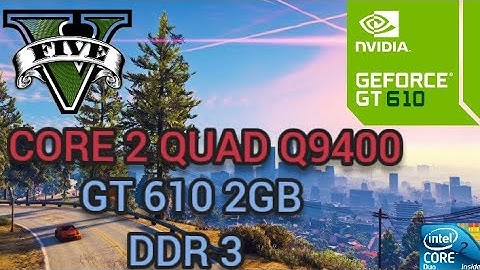 GTA 5 IN GEFORCE GT 610 2GB || CORE 2 QUAD Q9400 || 4GB RAM DDR 2 || VERY LOW END PC