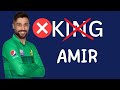 Why muhammad amir is not king  king amir