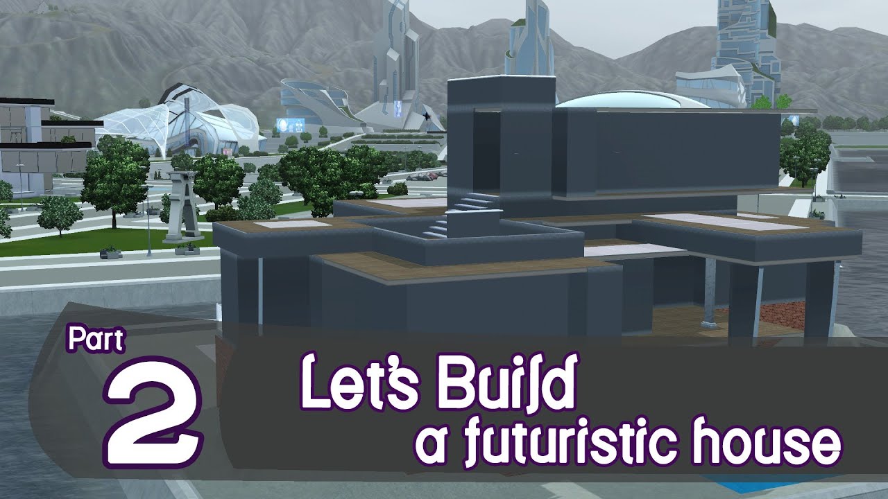 The Sims 3 - Let's Build a futuristic house | Part 2 - YouTube