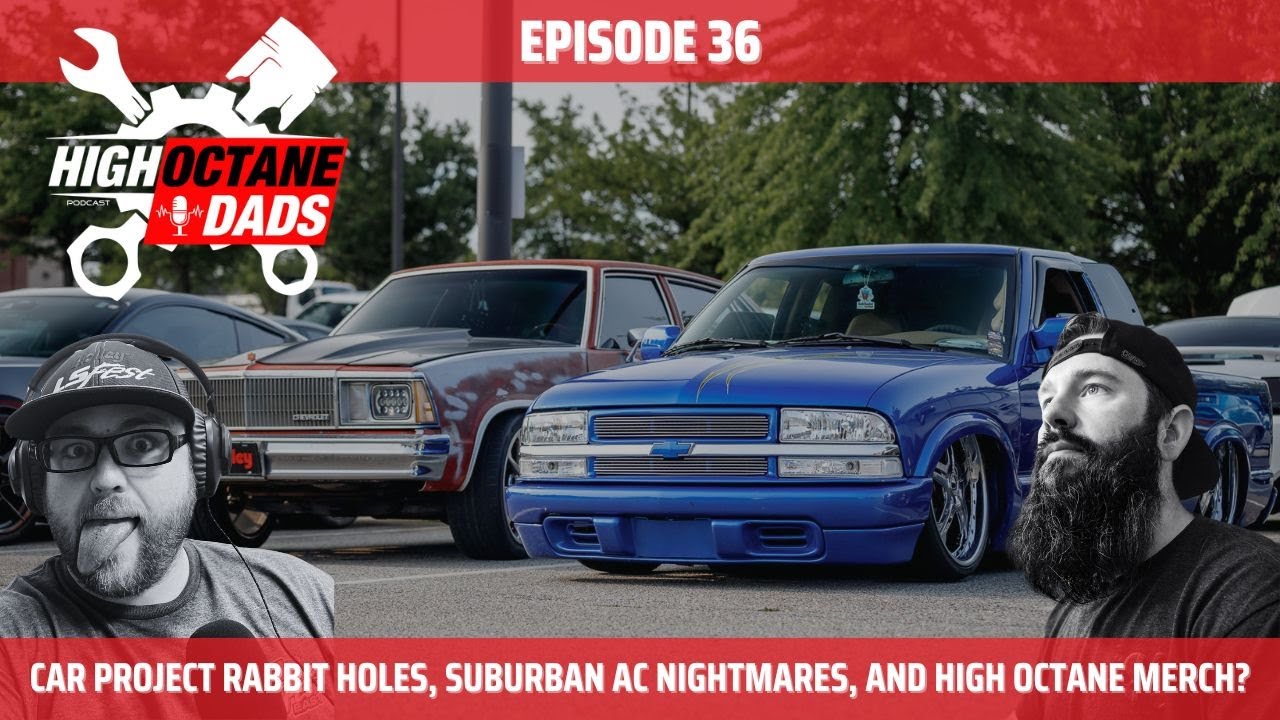 High Octane Dads - Episode 36 - Car Project Rabbit Holes, AC Nightmares, and High Octane Merch?