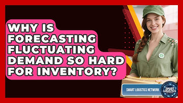 Why Is Forecasting Fluctuating Demand So Hard For Inventory? - Smart Logistics Network