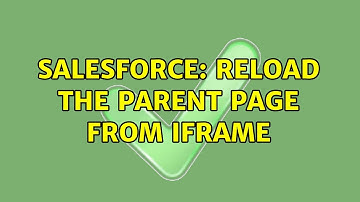 Salesforce: Reload the parent page from iFrame