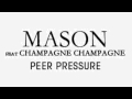 Mason Feat Champagne Champagne Peer Pressure Bad Life mp3