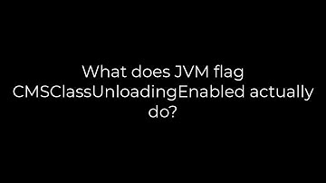 Java :What does JVM flag CMSClassUnloadingEnabled actually do?(5solution)