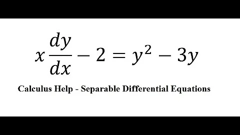 Calculus Help: Separable Differential Equations - x dy/dx-2=y^2-3y - Techniques - SOLVED!!!