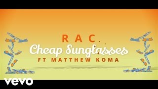 Video thumbnail of "RAC - Cheap Sunglasses (Lyric Video) ft. Matthew Koma"