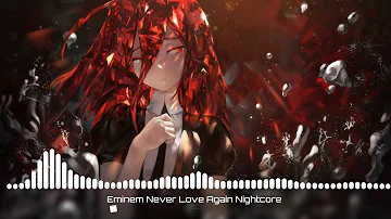 Eminem - Never Love Again Nightcore