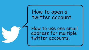 How to open a twitter account | How to use one email address for multiple twitter accounts