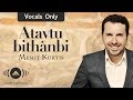 Mesut Kurtis - Ataytu bithanbi | مسعود كرتس - أتيت بذنبي | (Vocals Only - بدون موسيقى )