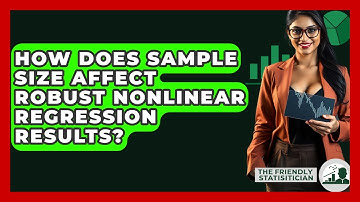 How Does Sample Size Affect Robust Nonlinear Regression Results? - The Friendly Statistician