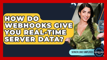 How Do Webhooks Give You Real-time Server Data? - Server Logic Simplified