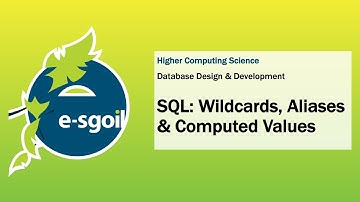 eSgoil: HCS: Databases 2 -  SQL - Wildcards, Aliases & Computed Values
