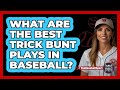 What Are The Best Trick Bunt Plays In Baseball? - The Baseball Xpert