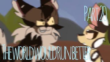 The world would run better // tigerstar map // part 20