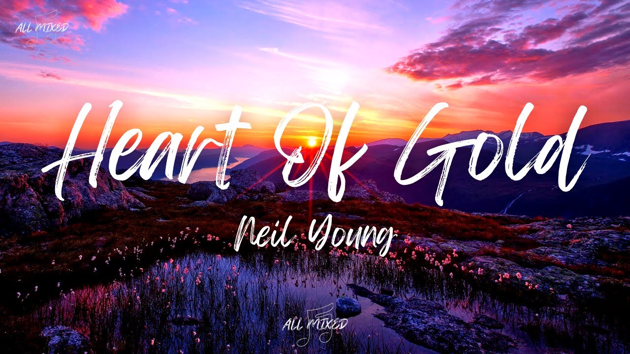 Neil Young - Heart Of Gold (Lyrics) Neil Young - Heart Of Gold (Lyrics)