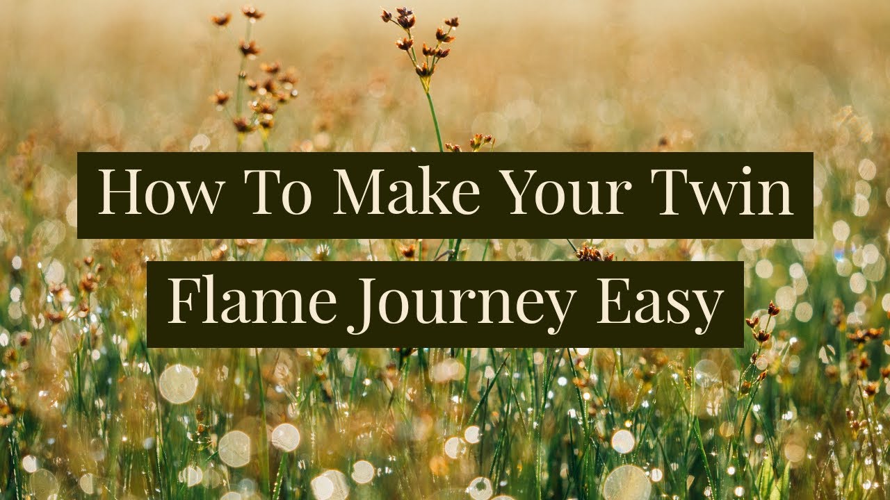 😌 How To Make Your Twin Flame Journey Easy 😌 - YouTube
