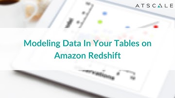 Modeling Data in your tables on Amazon Redshift | AtScale