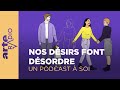 Nos dsirs font dsordre  un podcast  soi 40  arte radio podcast