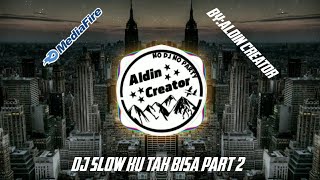 DJ SLOW KU TAK BISA PART 2 (DJ 30 detik)