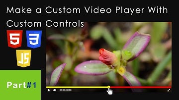 Part #1 | Make a Custom Video Player With Custom Controls | HTML, CSS & JavaScript