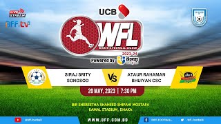 LIVE | Siraj Srity Songsod vs Ataur Rahaman Bhuiyan CSC | WFL 2023-24
