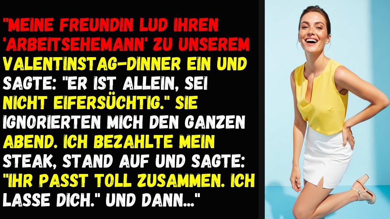 Meine Freundin lud ihren 'Arbeitsehemann' zu unserem Valentinstag-Dinner ein und sagte