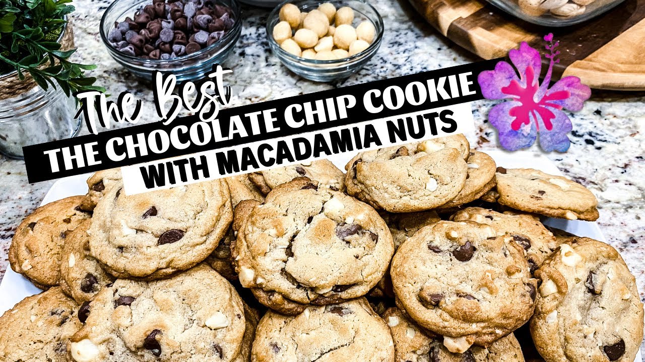 THE BEST Chocolate Chip Cookie Recipe with Macadamia Nuts