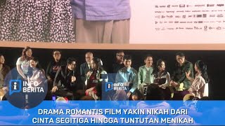 DRAMA ROMANTIS FILM YAKIN NIKAH DARI CINTA SEGITIGA HINGGA TUNTUTAN MENIKAH 