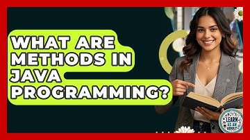 What Are Methods In Java Programming? - Learn As An Adult