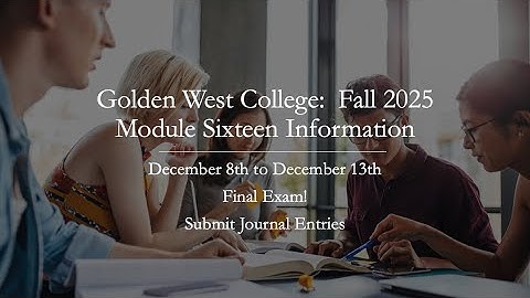 GWC ONLINE-MODULE SIXTEEN INFORMATION-FALL 2025