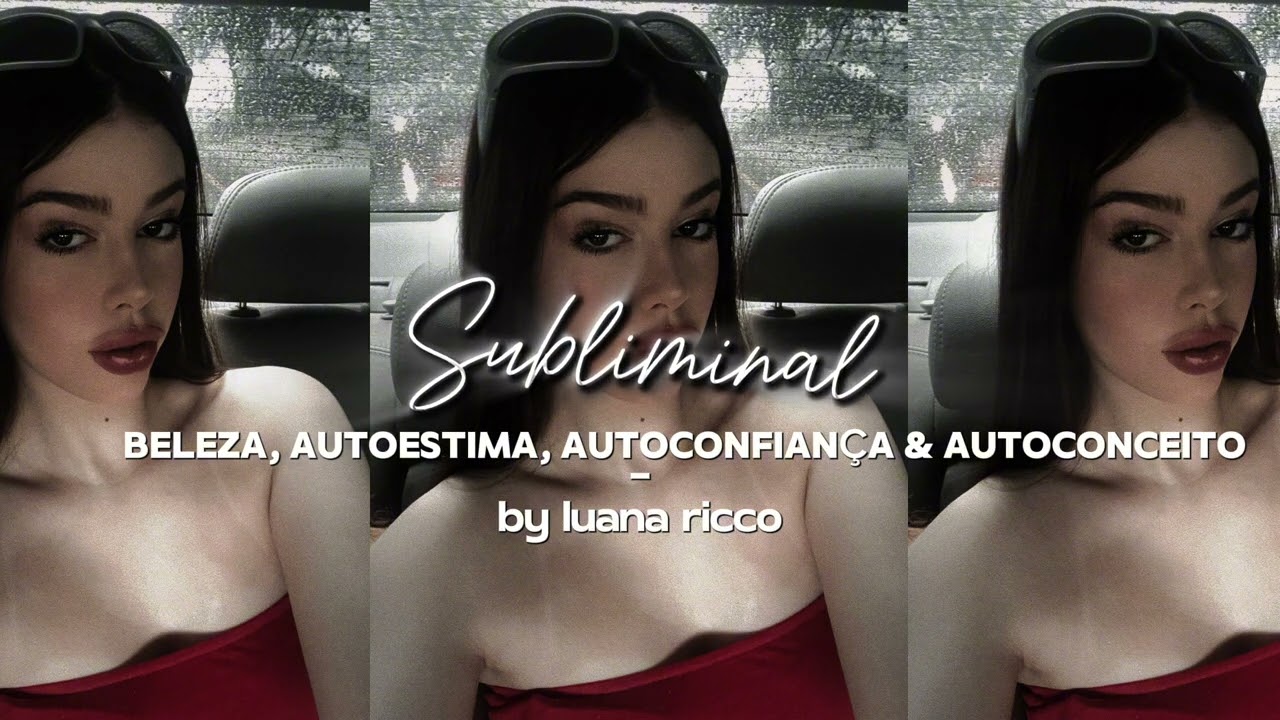 SUBLIMINAL BELEZA, AUTOESTIMA, AUTOCONFIANÇA & AUTOCONCEITO - Luana Ricco