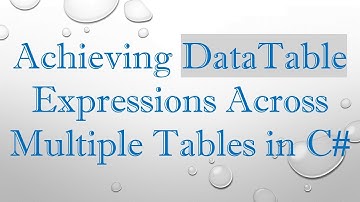 Achieving DataTable Expressions Across Multiple Tables in C#