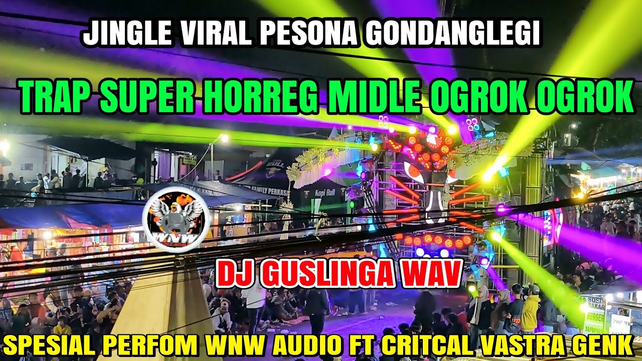 DJ VIRAL PESONA GONDANGLEGI BASS HOREG MILDE OGROK"  SPESIAL PERFOM WNW AUDIO FT CRITCAL VASTRA GENK
