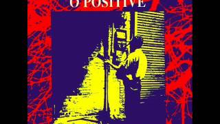 Video thumbnail of "O Positive - Talk About Love"