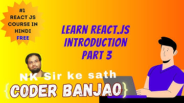 Learn React.js In Hindi | Introduction to React | Part 3 | Coder Banjao !