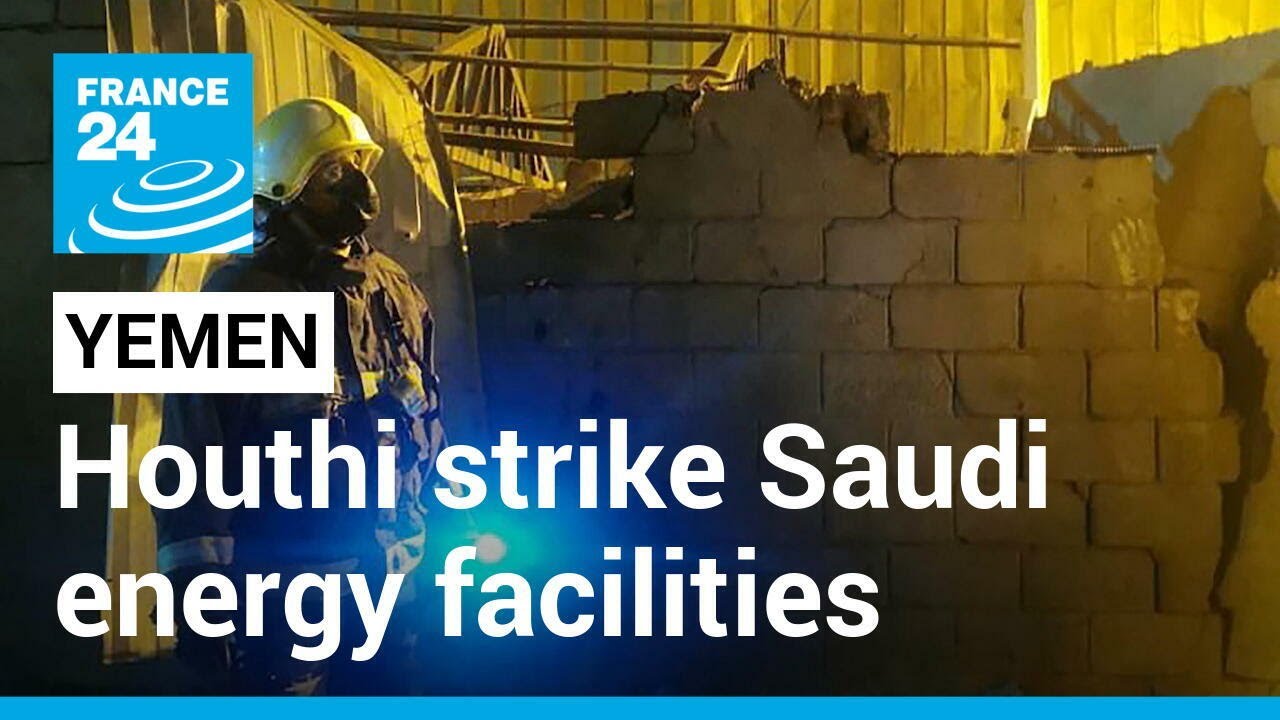 Yemen’s Houthi rebels strike Saudi energy facilities, slowing output at refinery • FRANCE 24