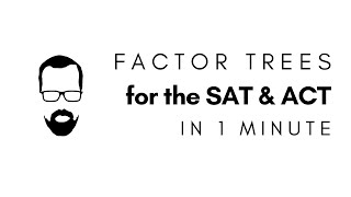 Factor Trees in 1 Minute - QUICK SAT/ACT MATH SERIES