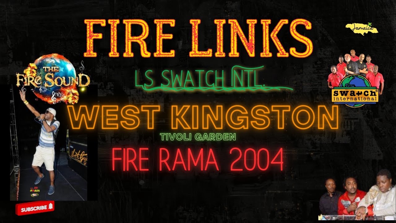 FIRE LINKS LS SWATCH INTL. @ Fire Rama 2004 West Kingston Jamaica Audio quality 70%