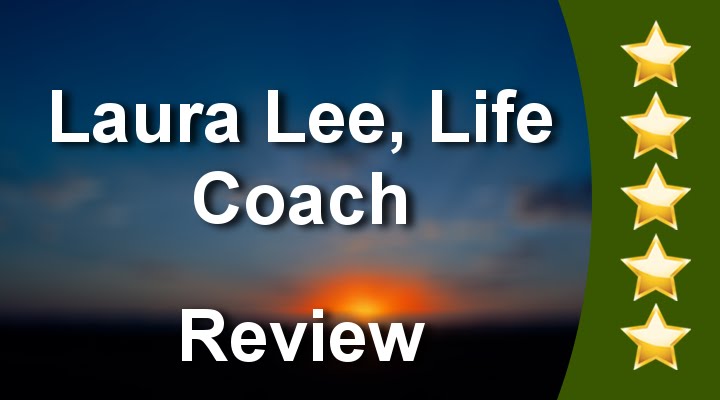 Laura Lee, Life Coach Sacramento - Impressive 5 Star Review