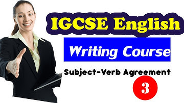 IGCSE ESL Grammar for Writing  paper  | Subject- verb agreement part 3