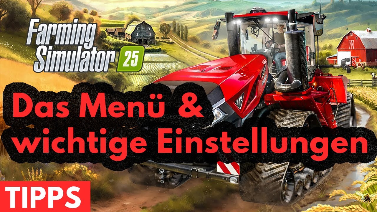 LS25 Tipps deutsch | Das Menü & wichtige Einstellungen | Farming ...
