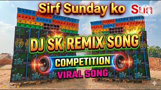 Sirf Sunday Ko 🔥 Dj SK REMIX compitition music #compitition #djremix @Mxsusanta-17 