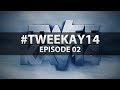 #tweekay14 - Episode 2: Reverze 2014 + The Oh!