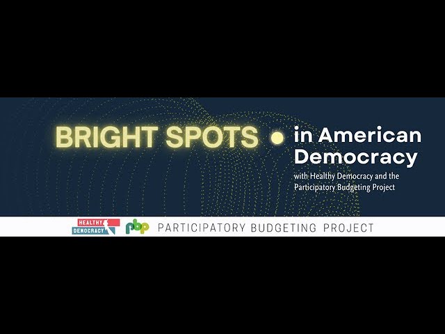 Bright Spots in American Democracy - Healthy Democracy and Participatory Budgeting Project webinar
