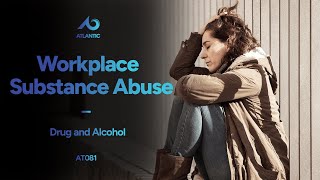 Workplace Substance Abuse: Drug and Alcohol