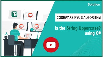 Is the String Uppercase? using Csharp | C# - CodeWars Kata 8 Algorithm Solution