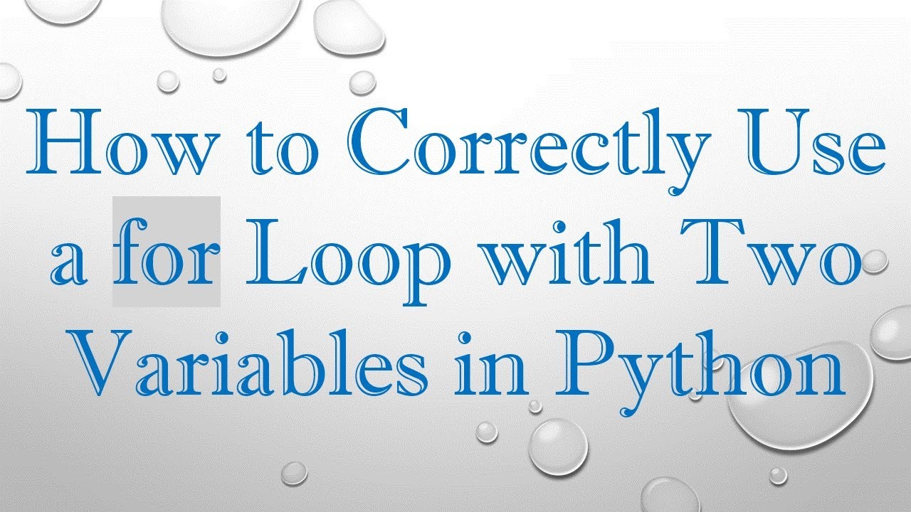 How to Correctly Use a for Loop with Two Variables in Python - YouTube